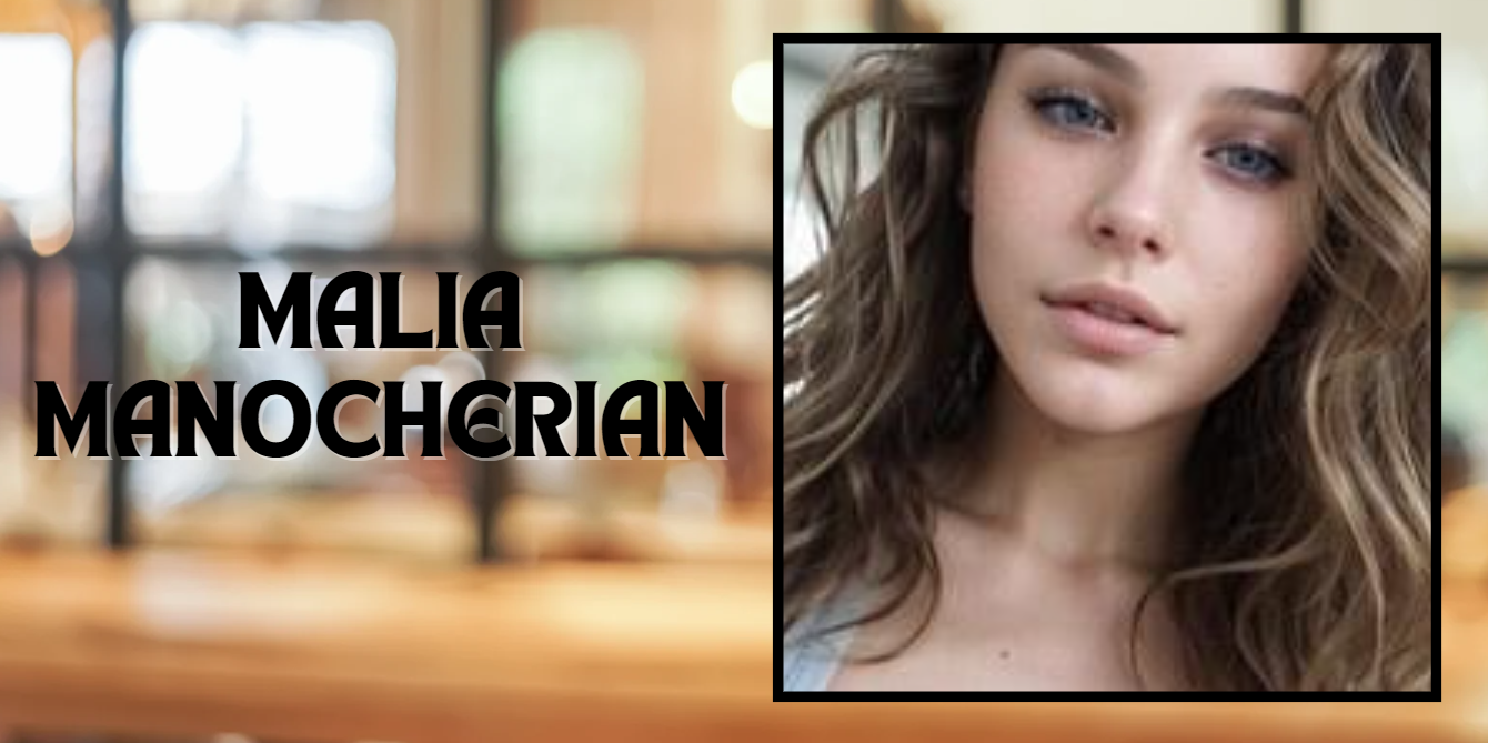 Everything You Need to Know About Malia Manocherian